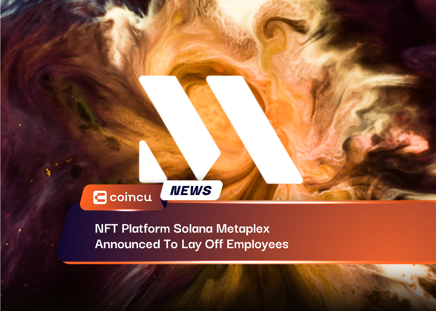 NFT Platform Solana Metaplex Announced To Lay Off Employees