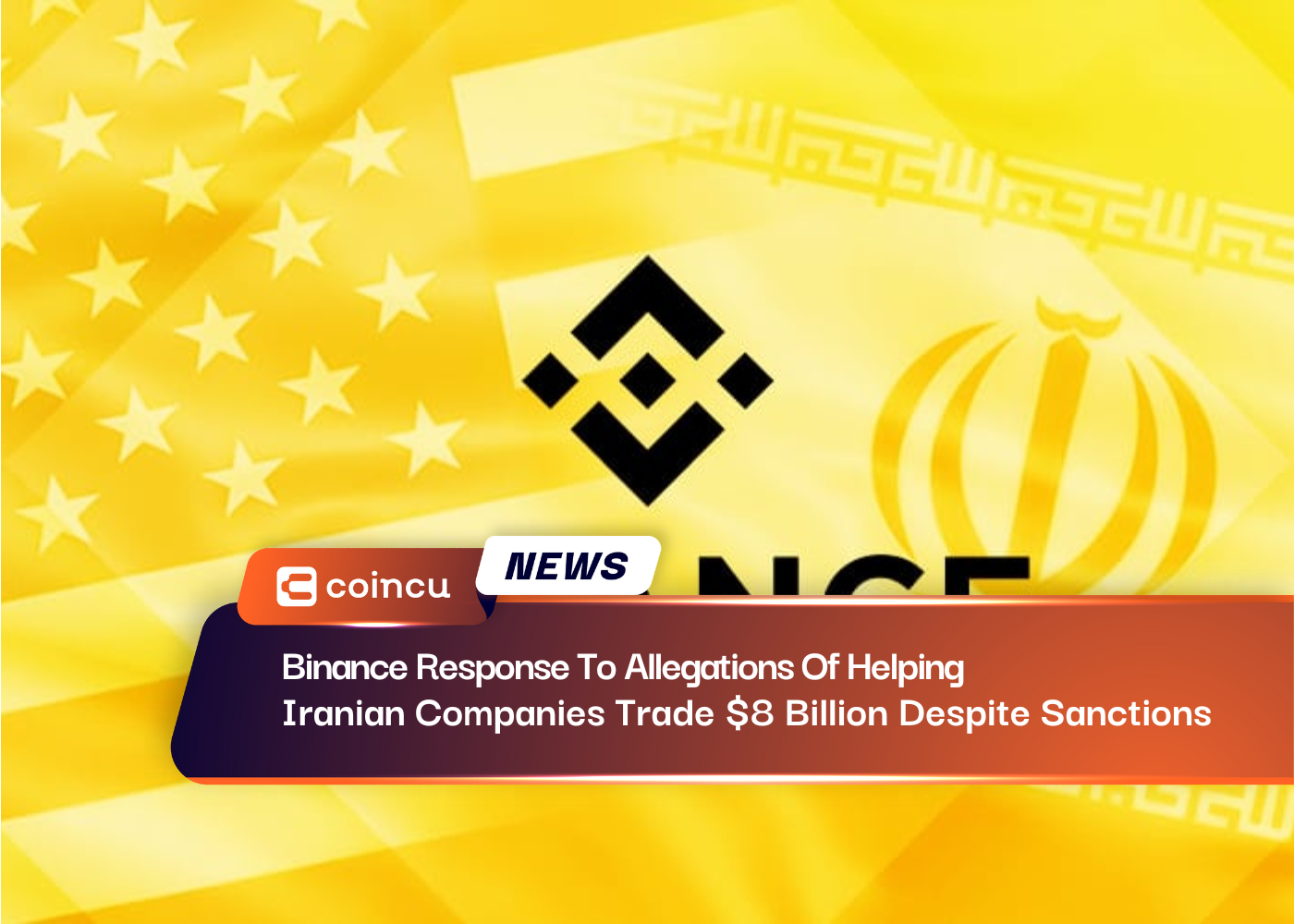 Binance Response To Allegations Of Helping Iranian Companies Trade $8 Billion Despite Sanctions