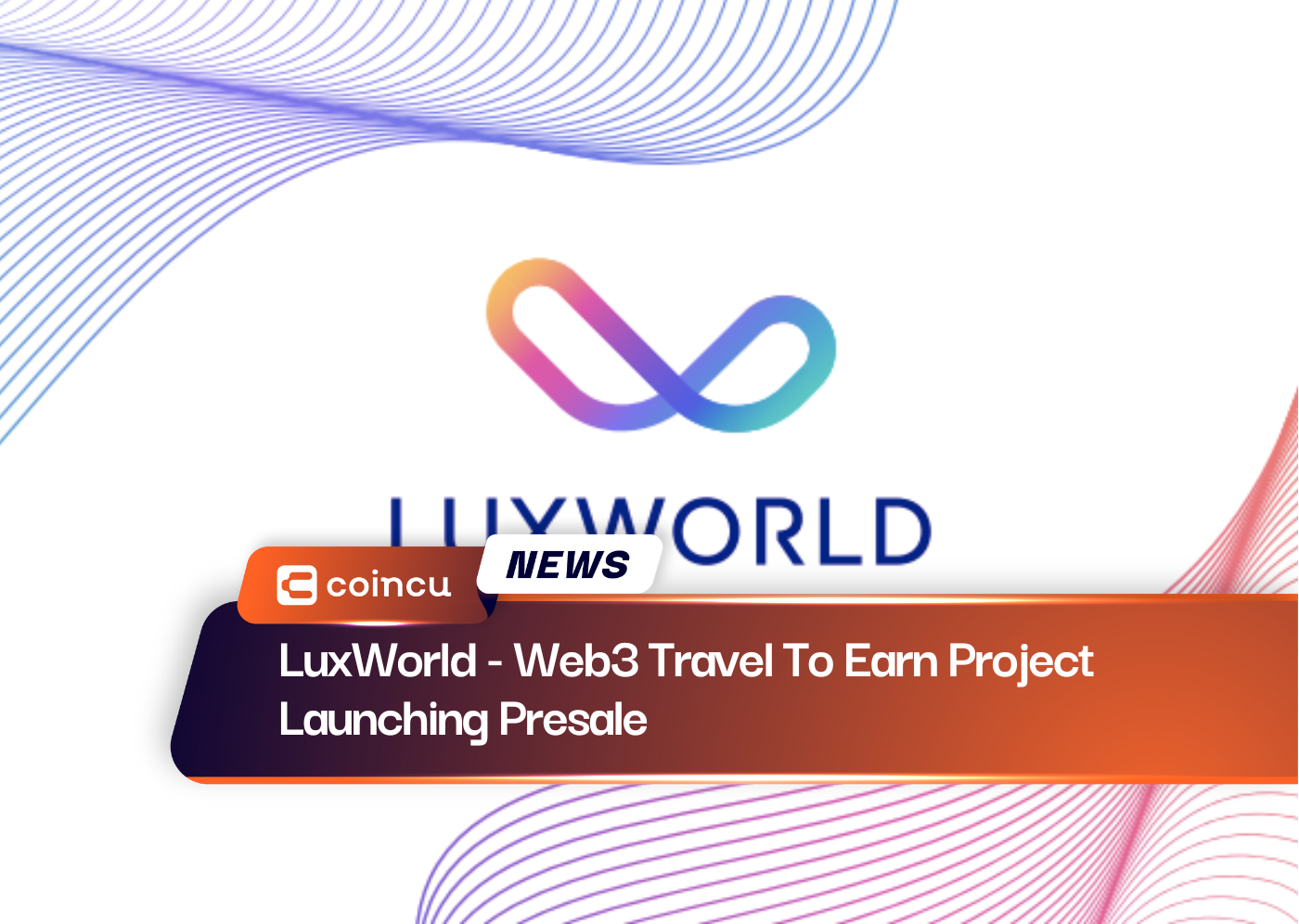 LuxWorld - Web3 Travel To Earn Project Launching Presale