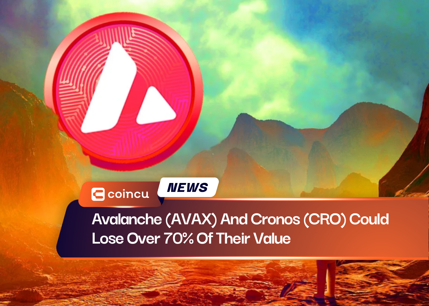 Avalanche (AVAX) And Cronos (CRO) Could Lose Over 70% Of Their Value
