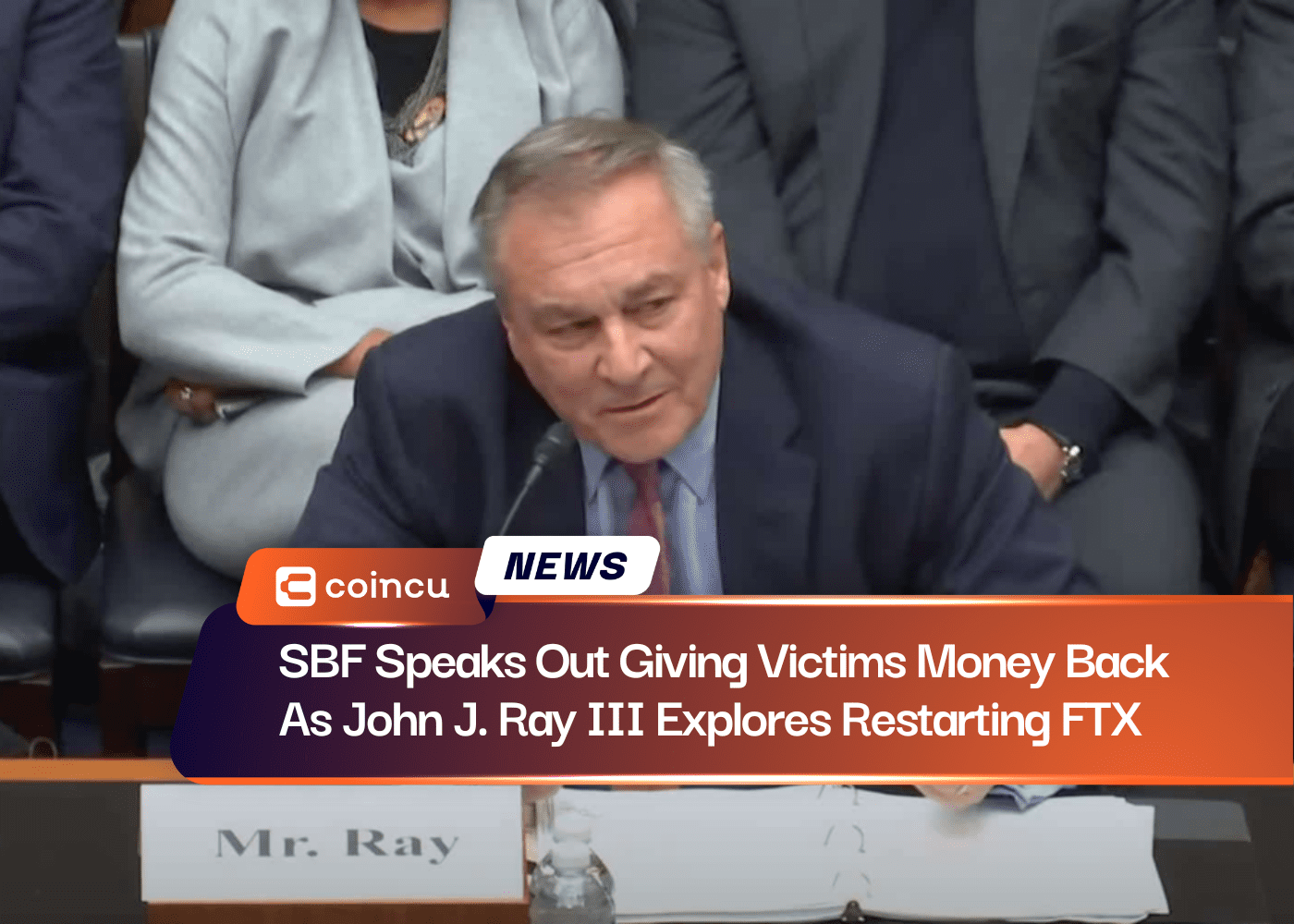 SBF Speaks Out Giving Victims Money Back As John J. Ray III Explores Restarting FTX