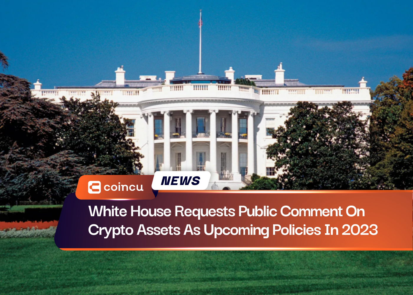White House Requests Public Comment On Crypto Assets As Upcoming Policies In 2023