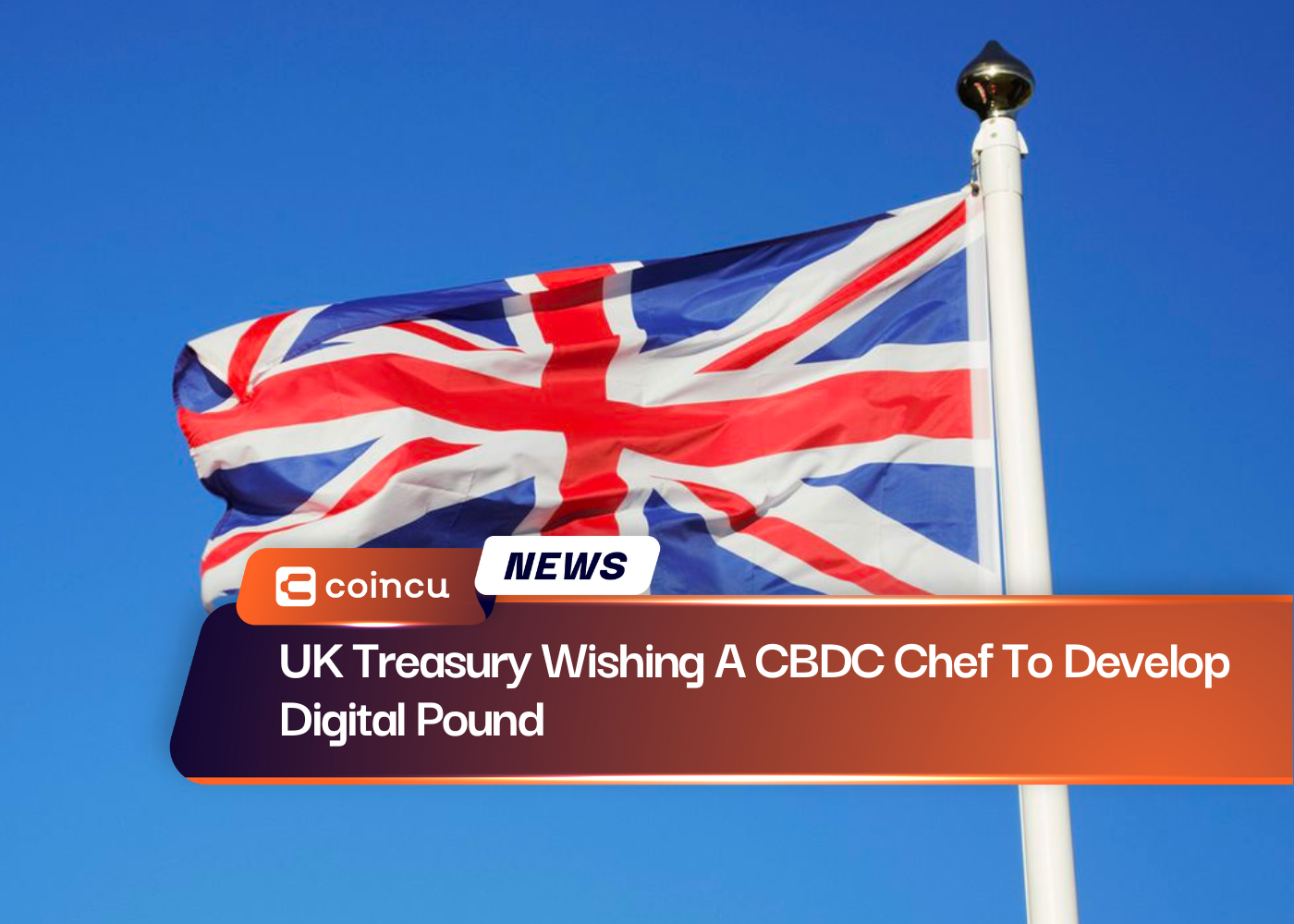 UK Treasury Wishing A CBDC Chef To Develop Digital Pound