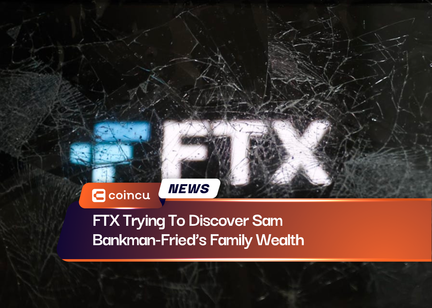 FTX Trying To Discover Sam Bankman-Fried’s Family Wealth