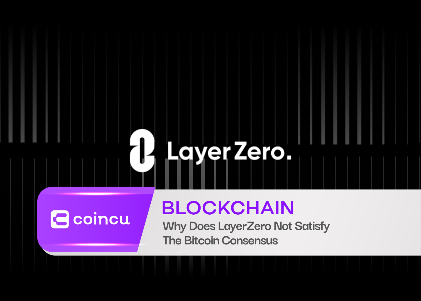 Why Does LayerZero Not Truly Satisfy The Bitcoin Consensus