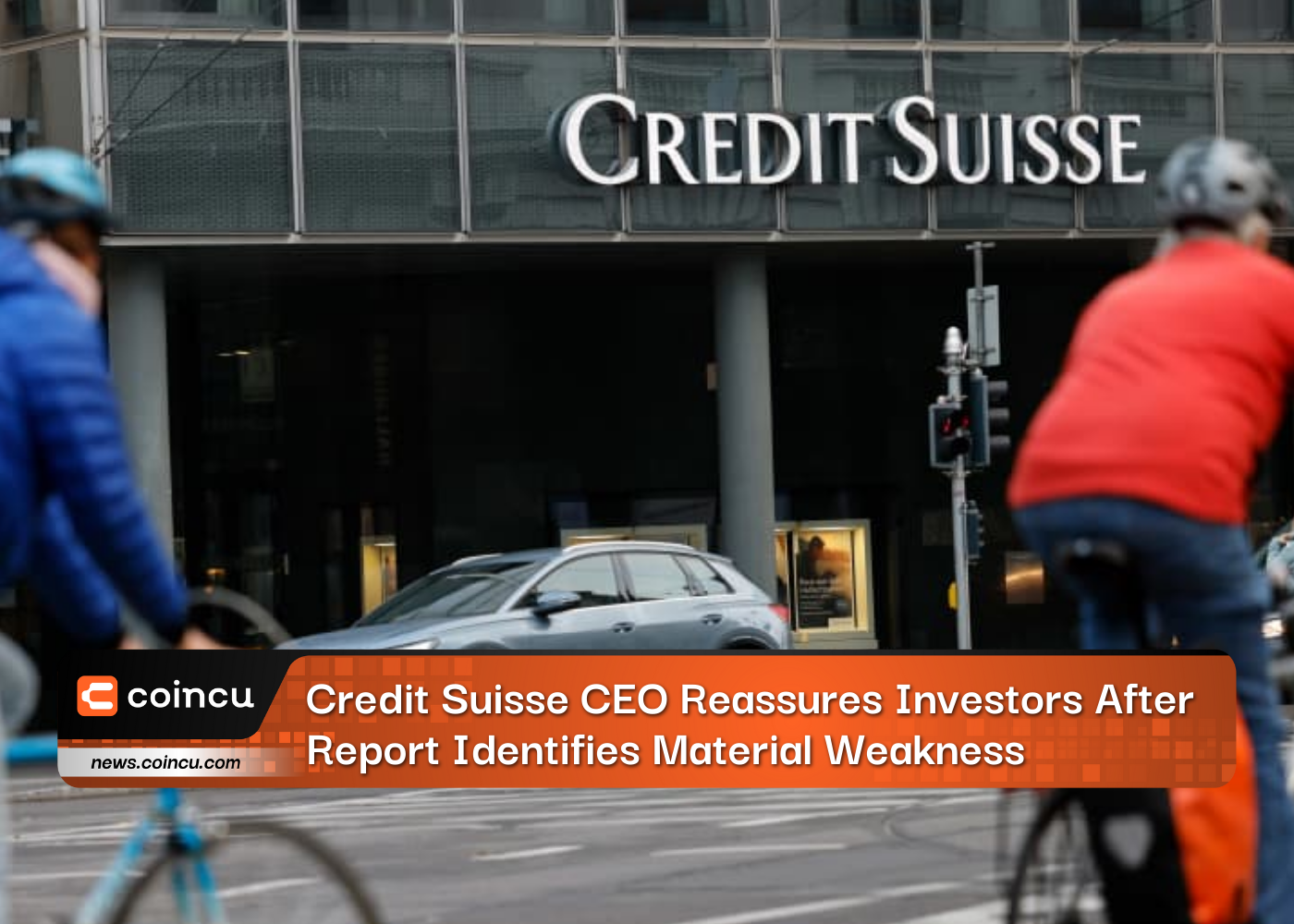 Credit Suisse CEO Reassures Investors After Report Identifies Material Weakness