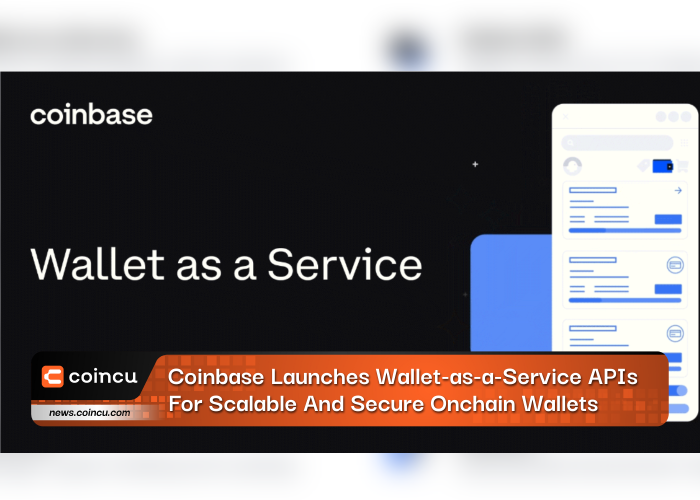 Coinbase Launches Wallet-as-a-Service APIs For Scalable And Secure Onchain Wallets
