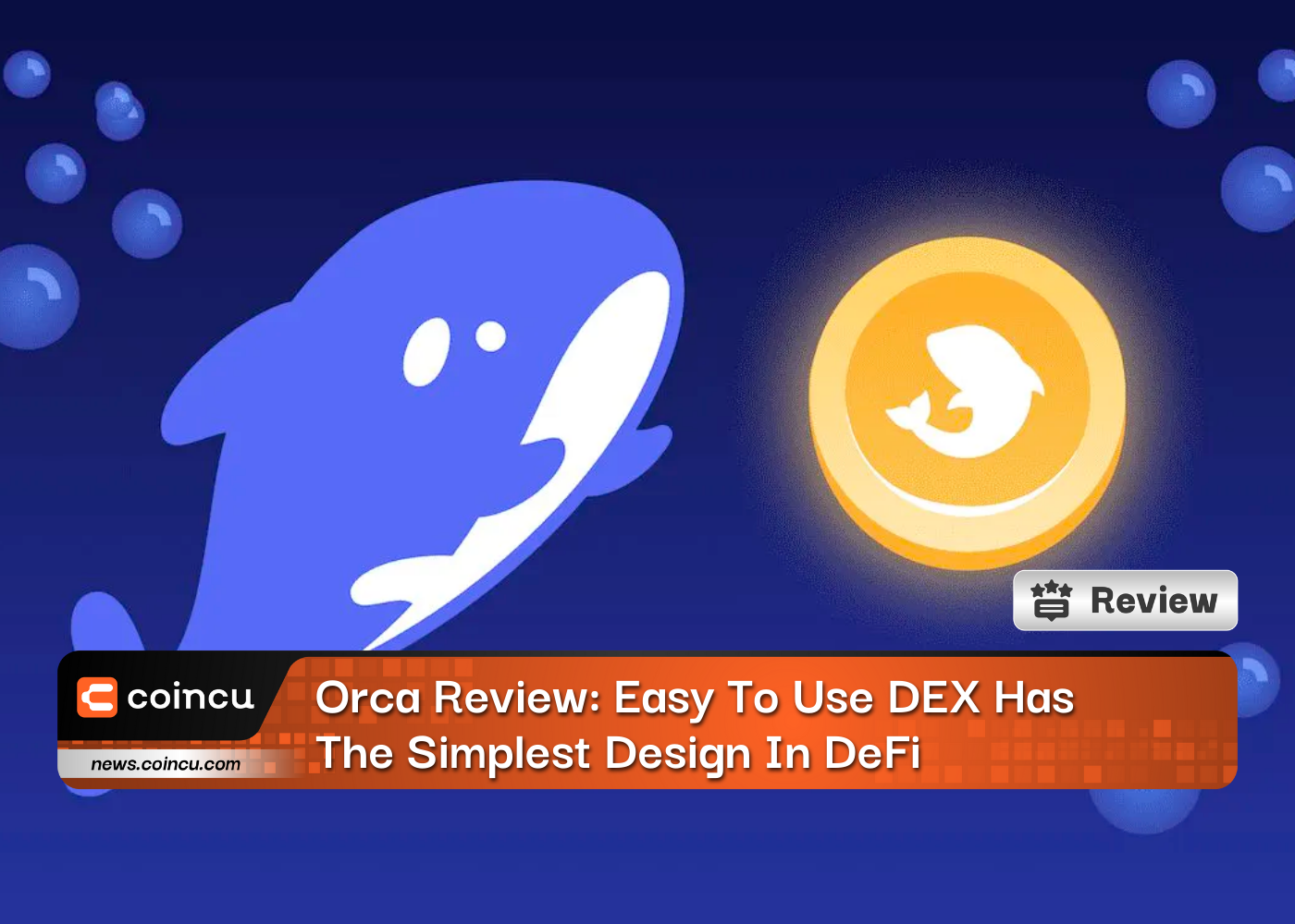 Orca Review: Easy To Use DEX Has The Simplest Design In DeFi