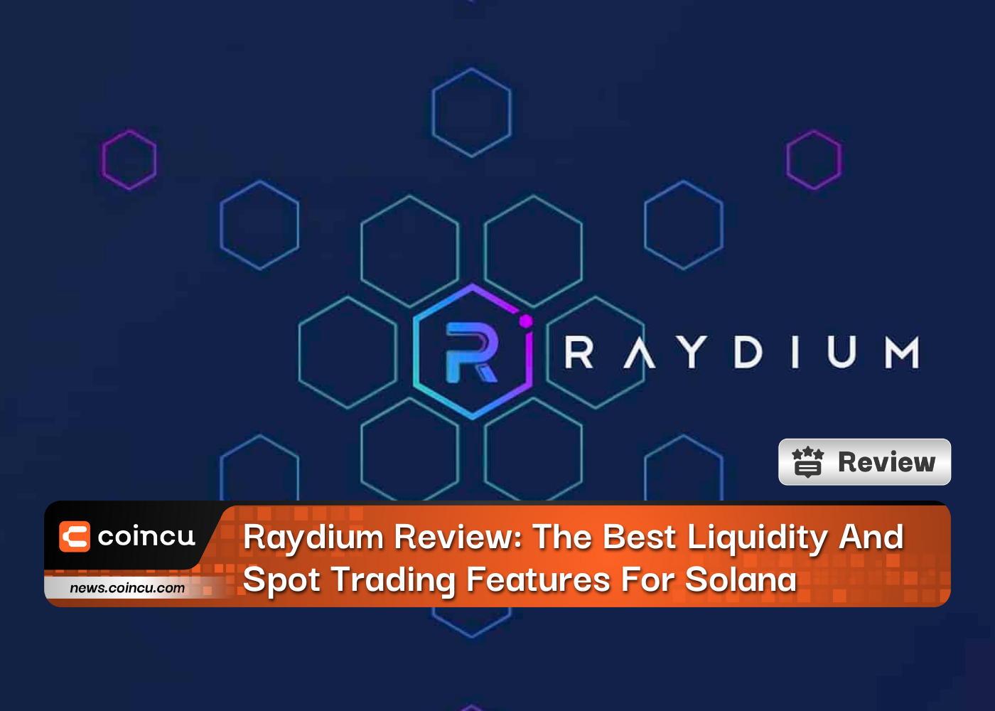 Raydium Review: The Best Liquidity And Spot Trading Features For Solana Ecosystem