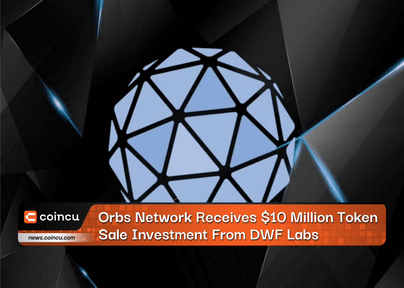 Orbs Network Receives $10 Million Token Sale Investment From DWF Labs