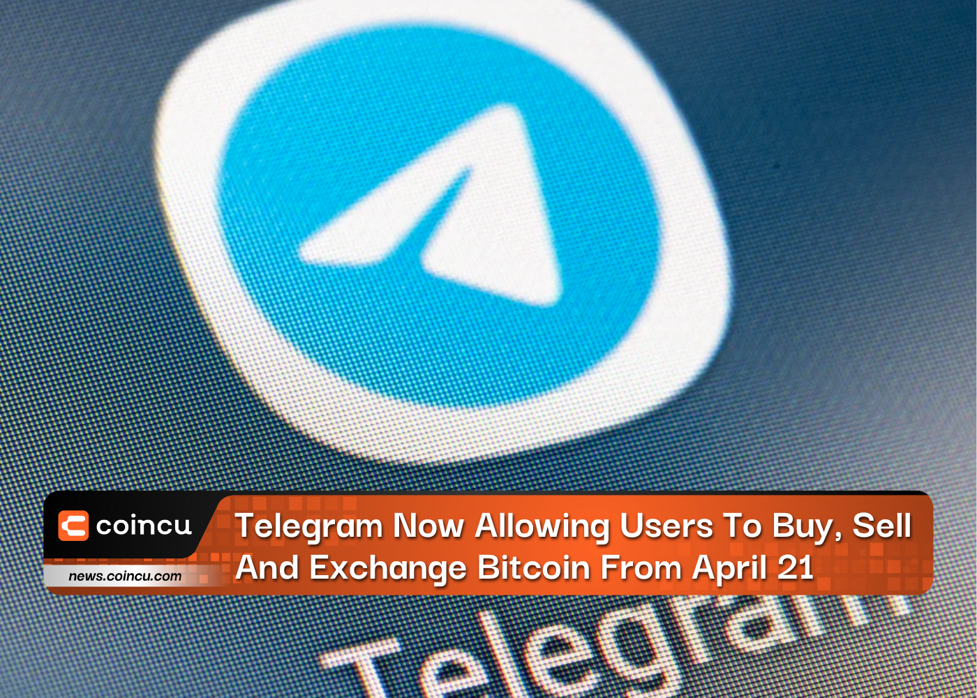 Telegram Now Allowing Users To Exchange Bitcoin From April 21