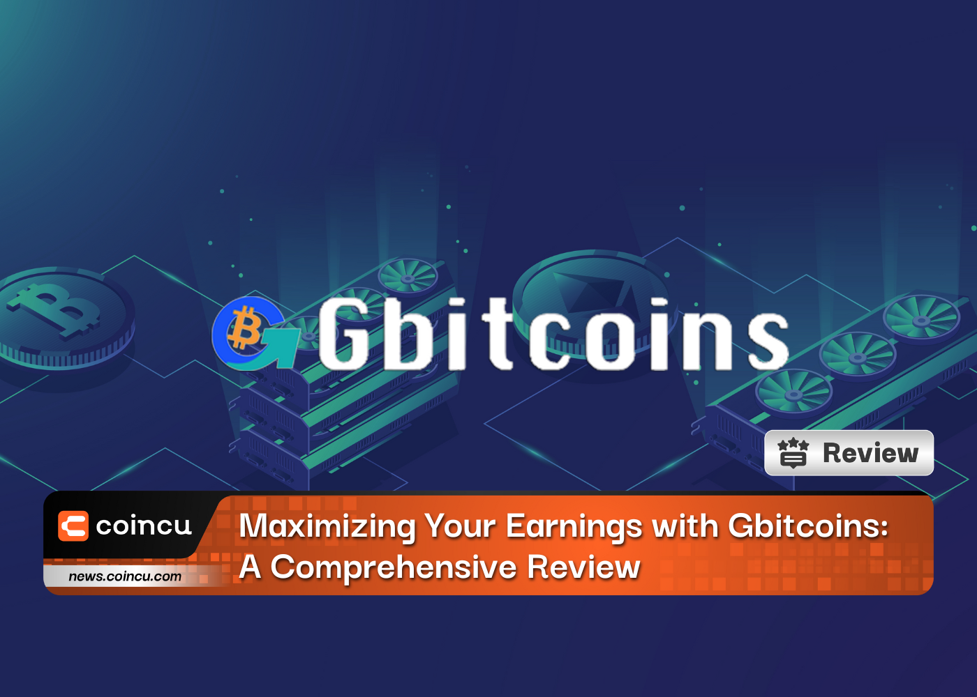 Maximizing Your Earnings with Gbitcoins: A Comprehensive Review