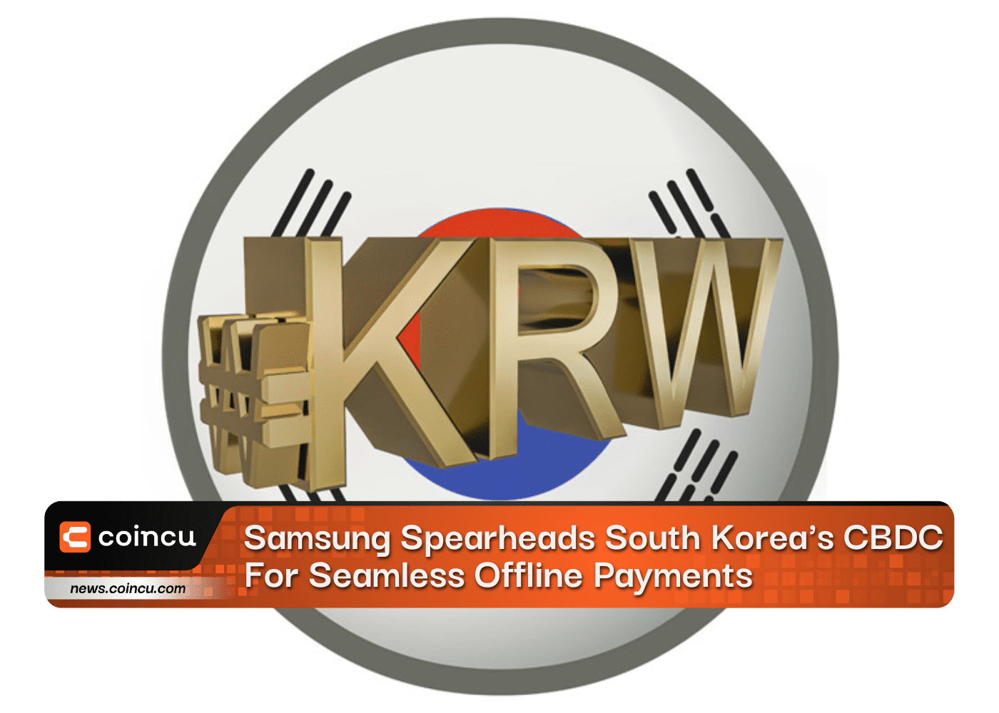 Samsung Spearheads South Koreas CBDC