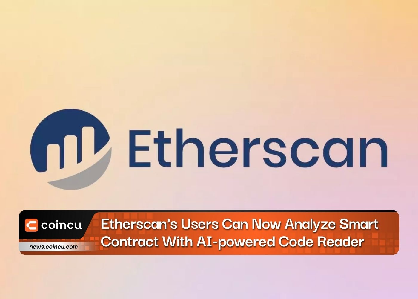 Etherscan's Users Can Now Analyze Smart Contract With AI-powered Code Reader