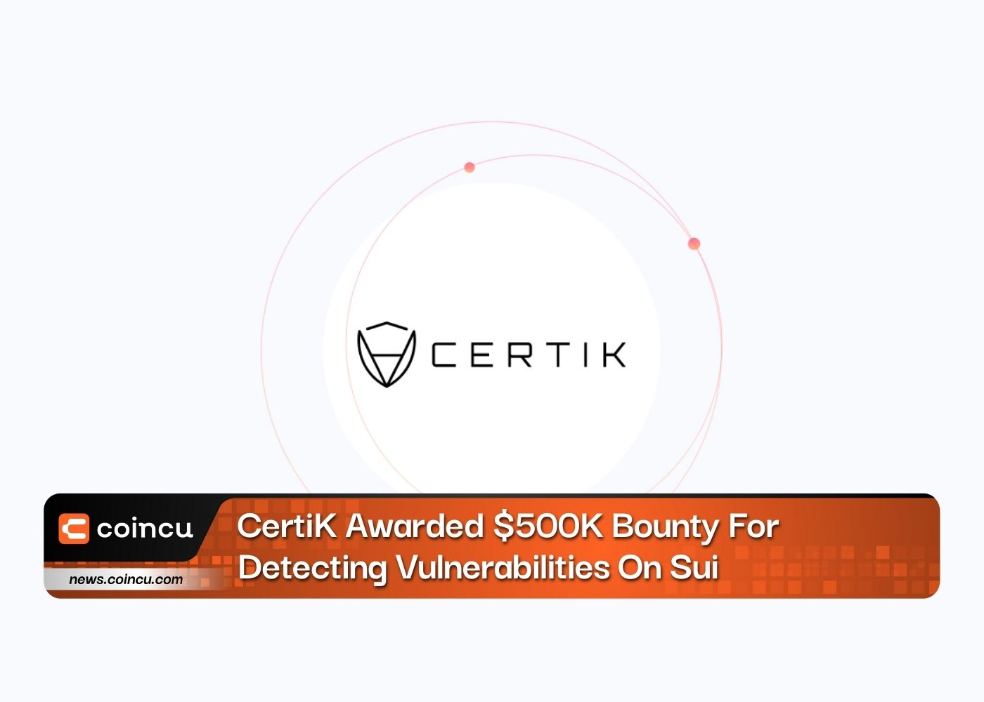 CertiK Awarded $500K Bounty For Detecting Vulnerabilities On Sui