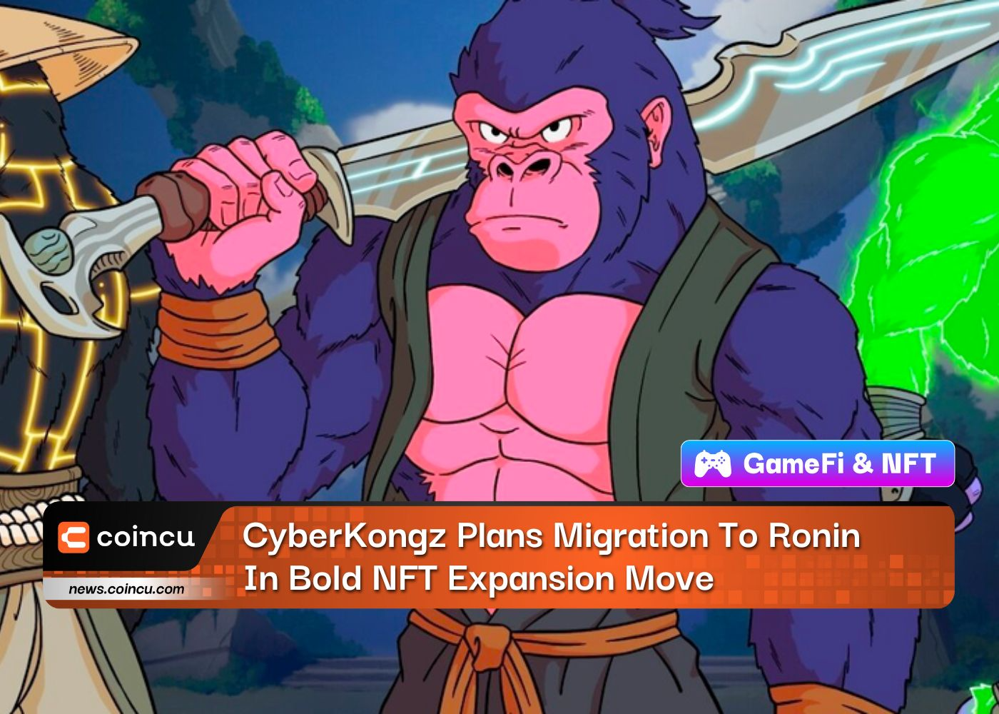 CyberKongz Plans Migration To Ronin In Bold NFT Expansion Move