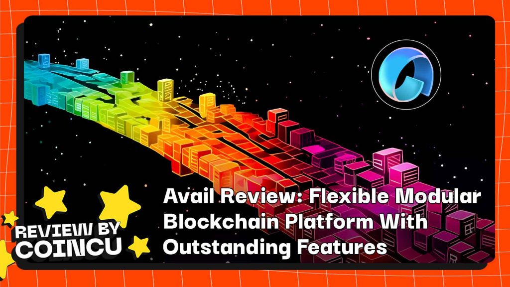 Avail Review: Flexible Modular Blockchain Platform With Outstanding Features